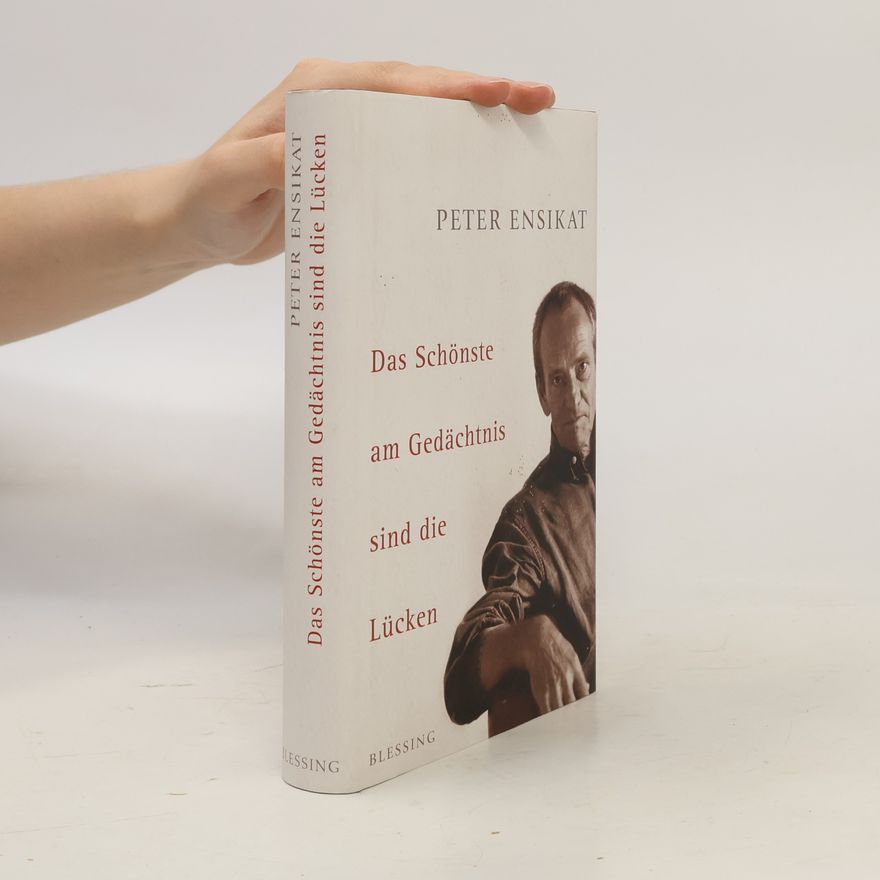 Peter Ensikat Das Schönste am Gedächtnis sind die Lücken
