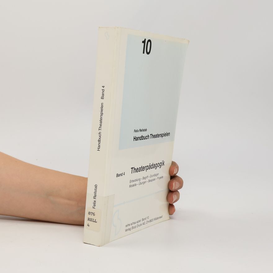 Felix Rellstab Handbuch Theaterspielen. Band 4: Theaterpädagogik