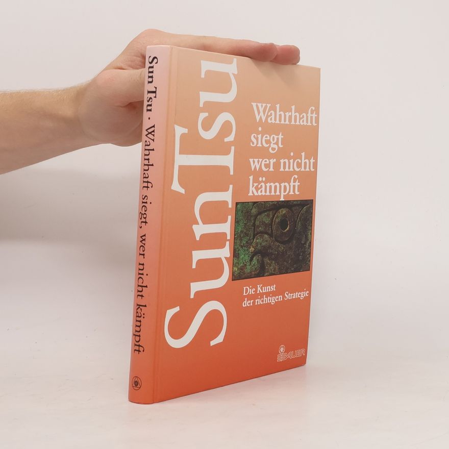 Sun Tzu Wahrhaft siegt, wer nicht kämpft