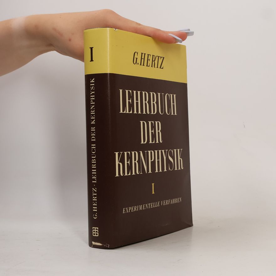 Gustav Hertz Lehrbuch der Kernphysik. Band I.