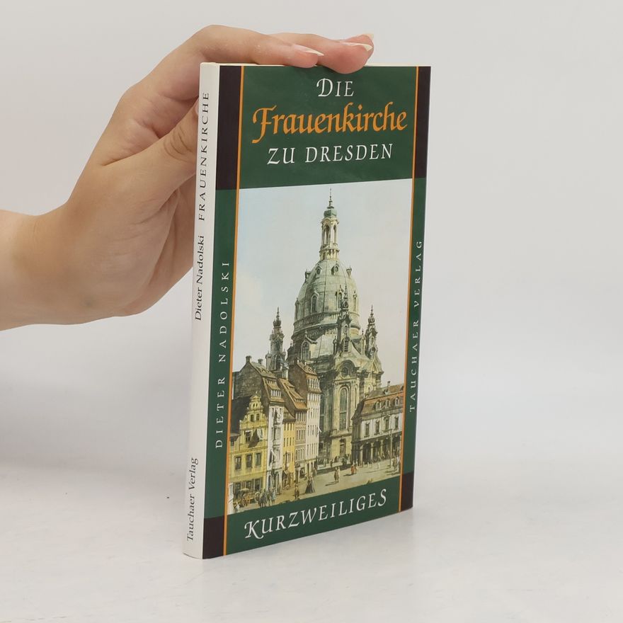 Dieter Nadolski Die Frauenkirche zu Dresden