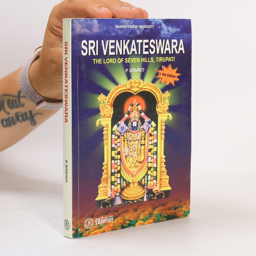 Pidatala Sitapati Sri Venkateswara. The Lord of Seven Hills, Tirupati
