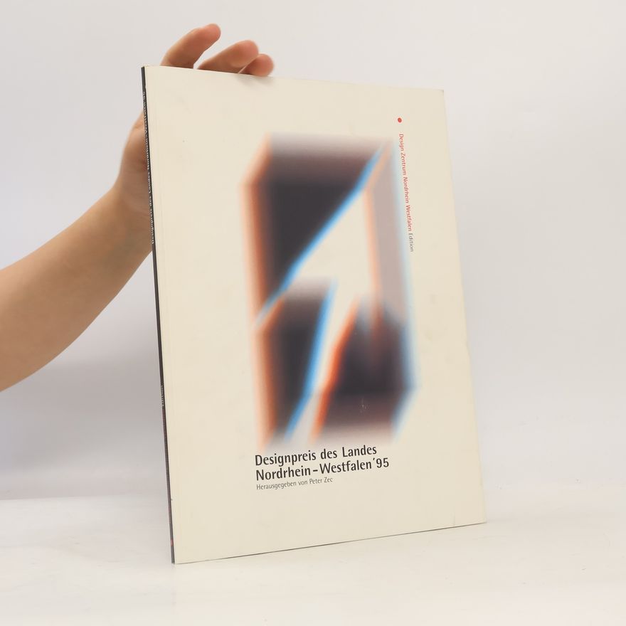 Peter Zec Design Zentrum Nordrhein Westfalen Edition - 1995: Designpreis des Landes Nordrhein-Westfalen 1995
