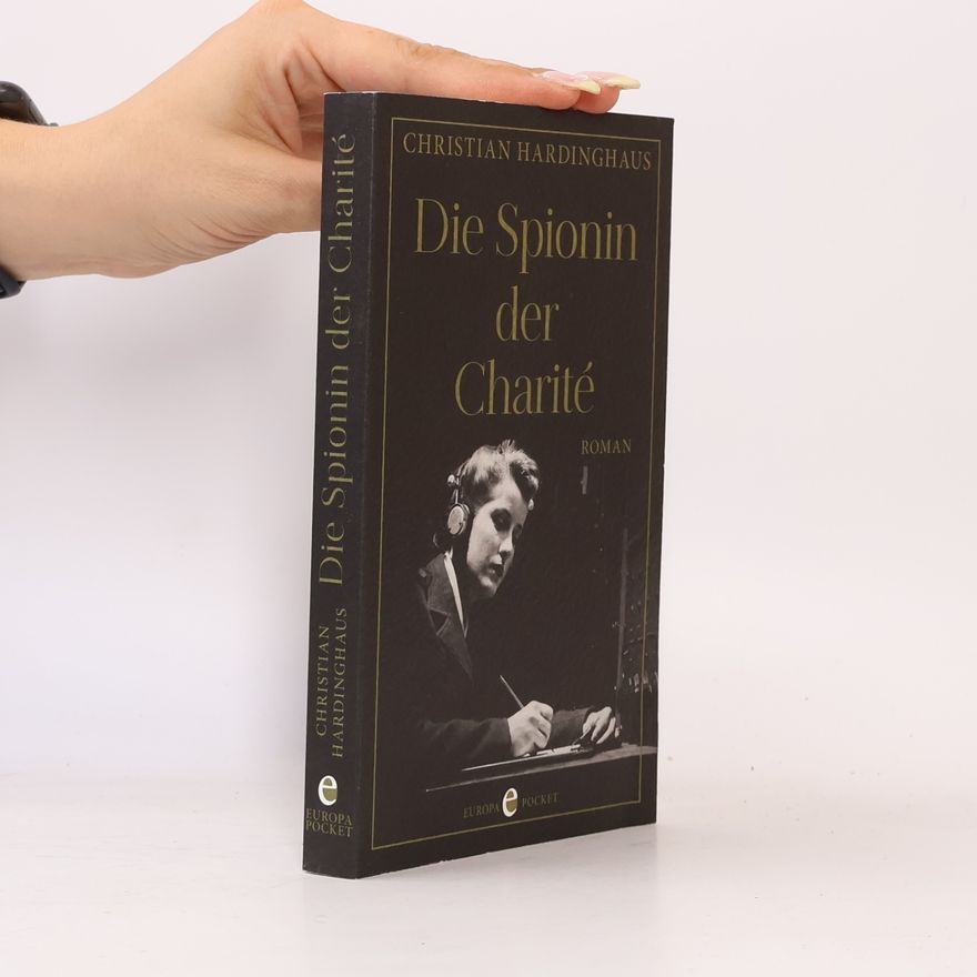 Christian Hardinghaus Die Spionin der Charité