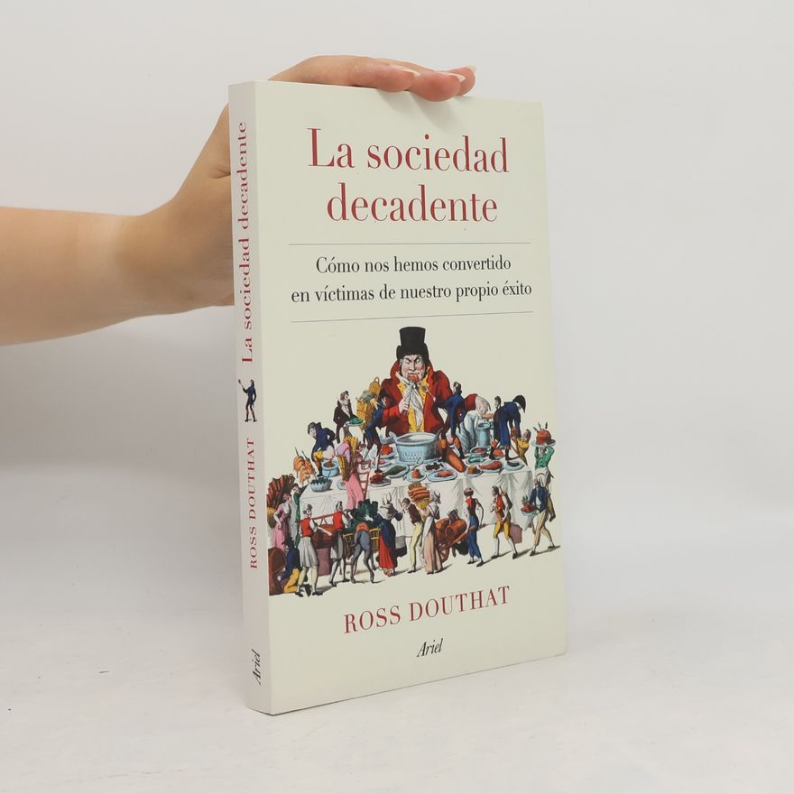 Ross Douthat La sociedad decadente
