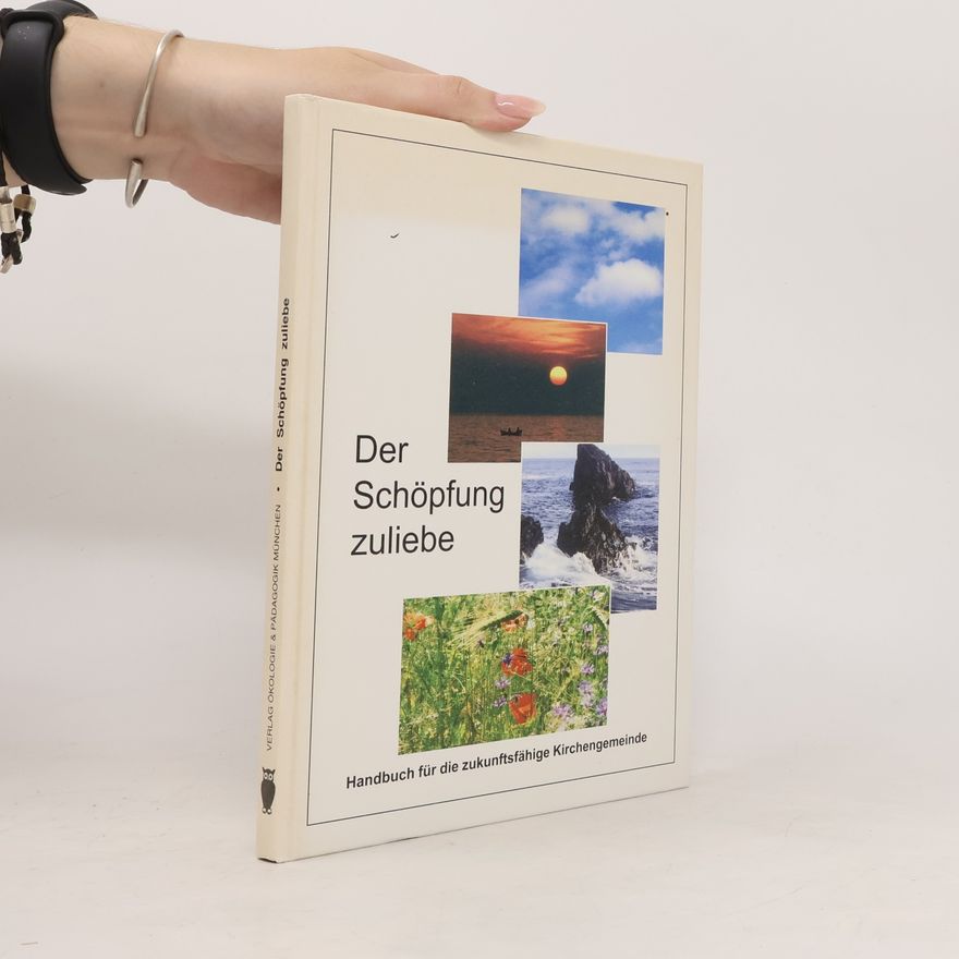 Autorenkollektiv Der Schöpfung zuliebe: Handbuch für die zukunftsfähige Kirchengemeinde