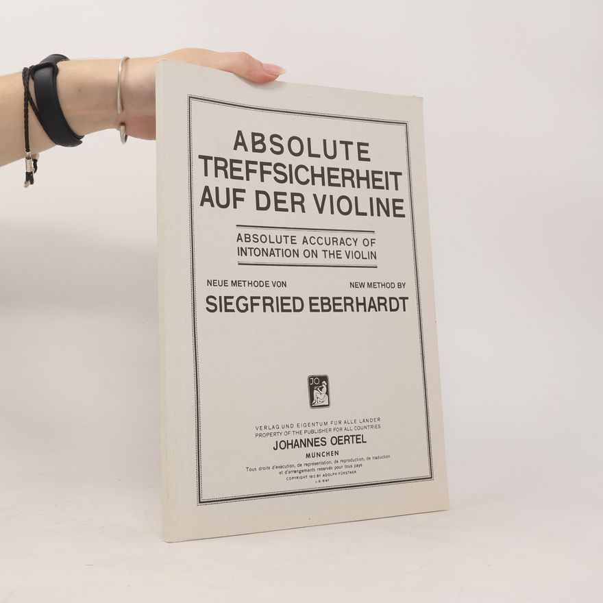 Siegfried Eberhardt Absolute Treffsicherheit auf der Violine. Absolute Accuracy of Intonation of the Violin