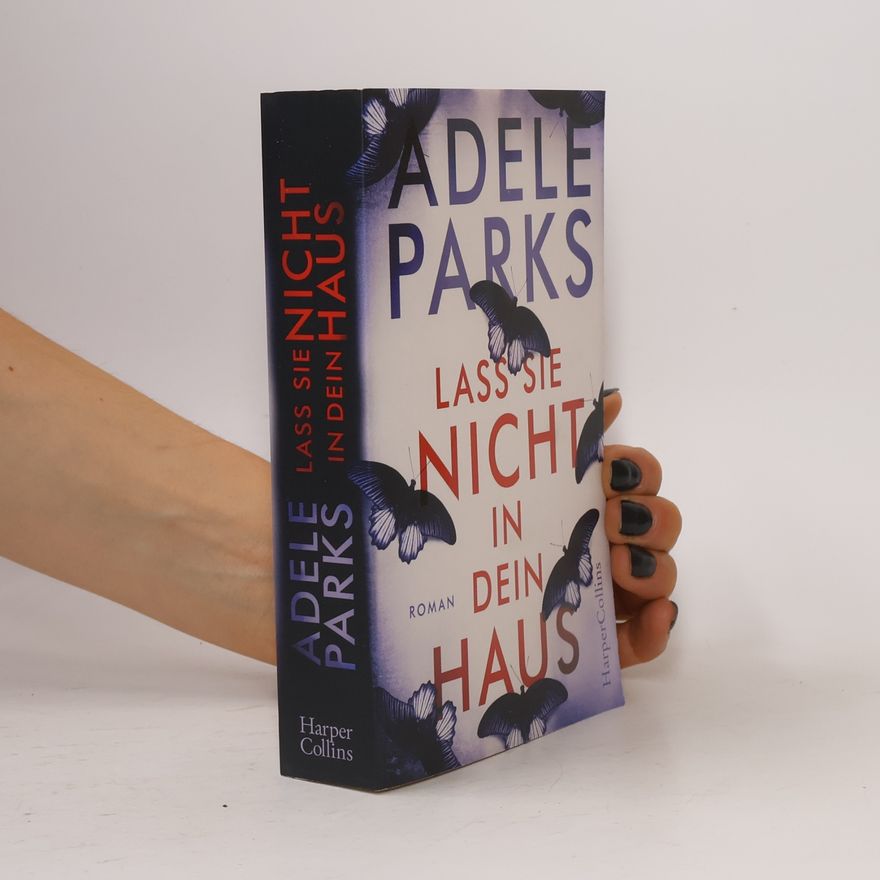 Adele Parks Lass sie nicht in dein Haus