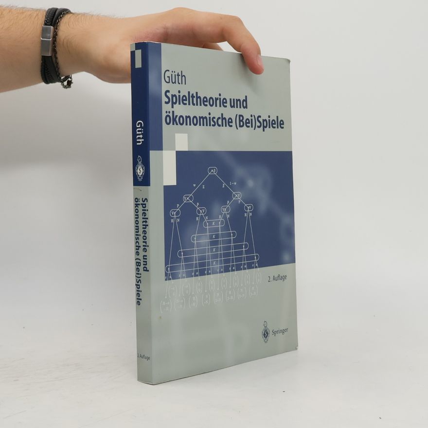 Werner Guth Spieltheorie und ökonomische (Bei)Spiele