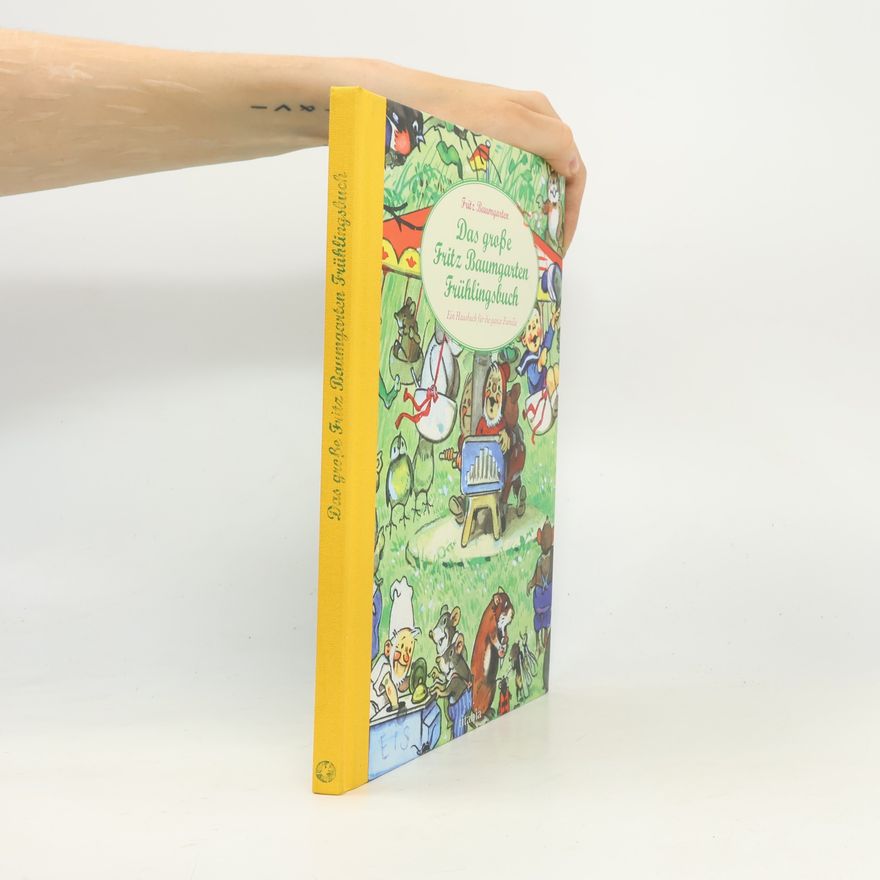 Claire Singer Das große Fritz Baumgarten Frühlingsbuch. Ein Hausbuch für die ganze Familie