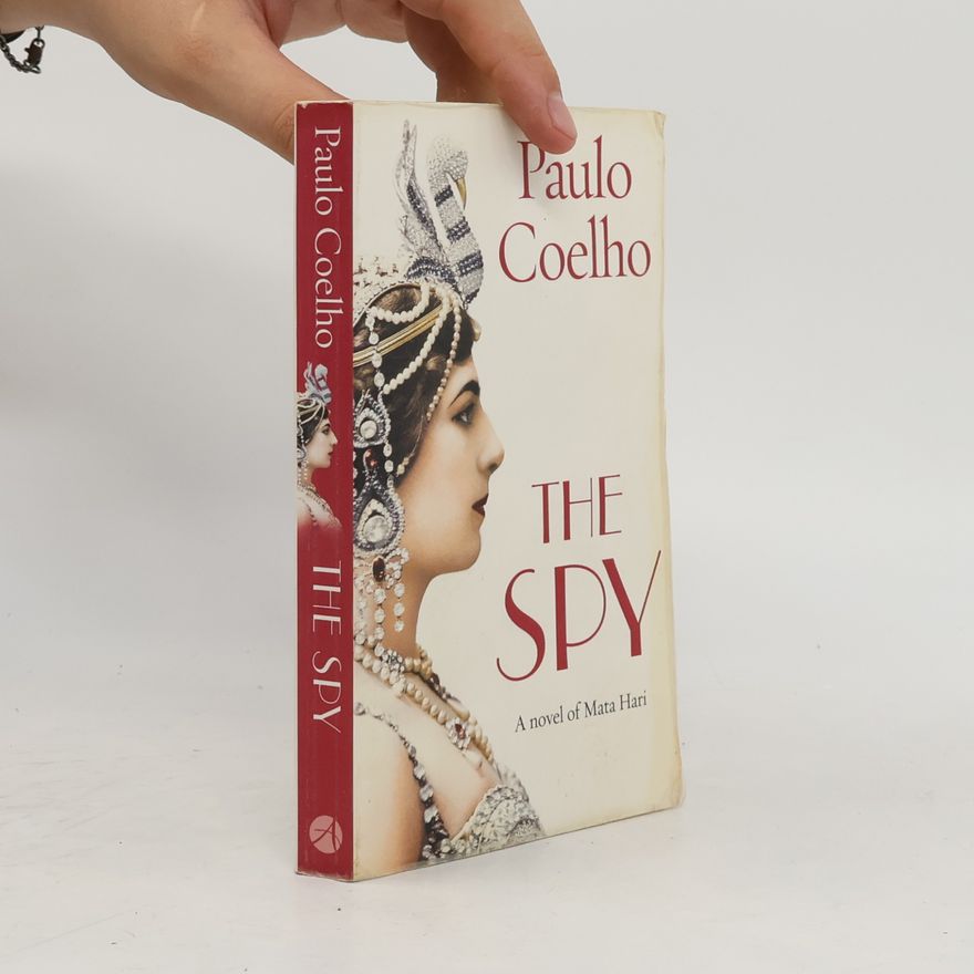 Paulo Coelho The Spy. A novel of Mata Hari