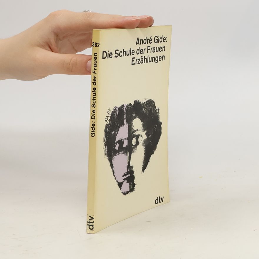 André Gide Die Schule der Frauen: Erzählungen