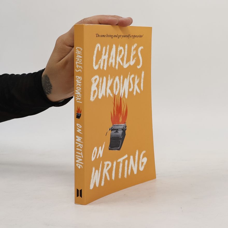 Charles Bukowski On writing