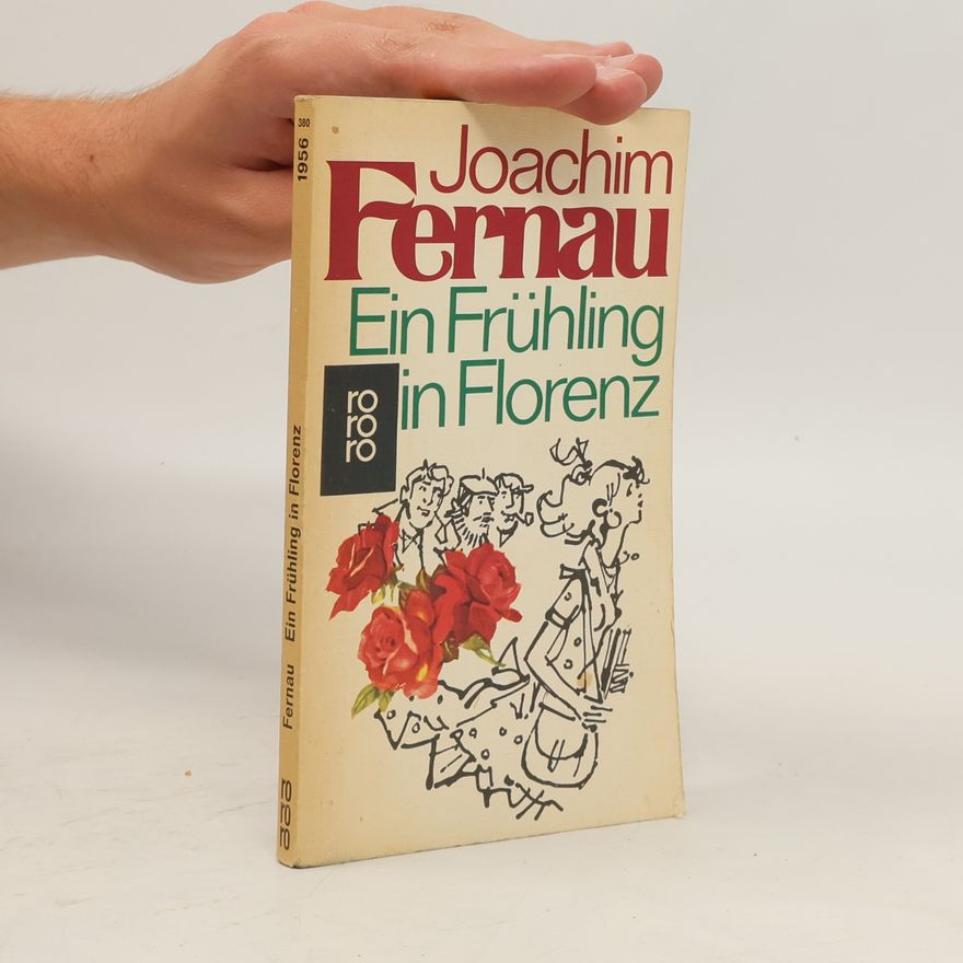 Joachim Fernau Ein Frühling in Florenz