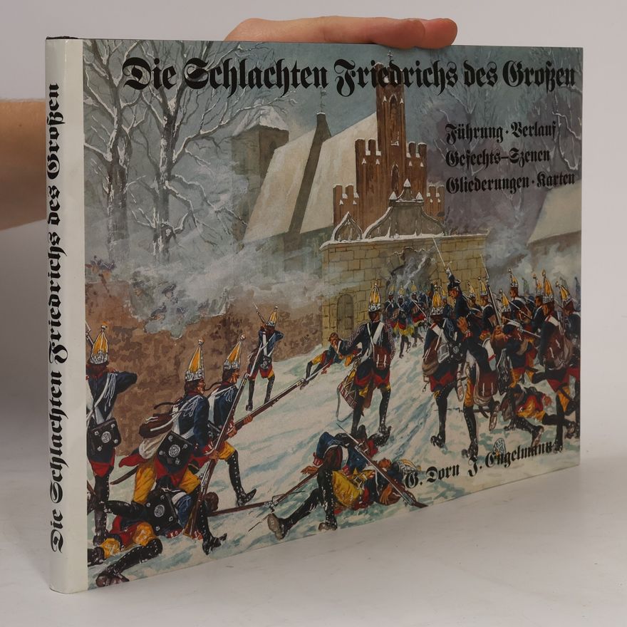 Günter Dorn Die Schlachten Friedrichs des Großen
