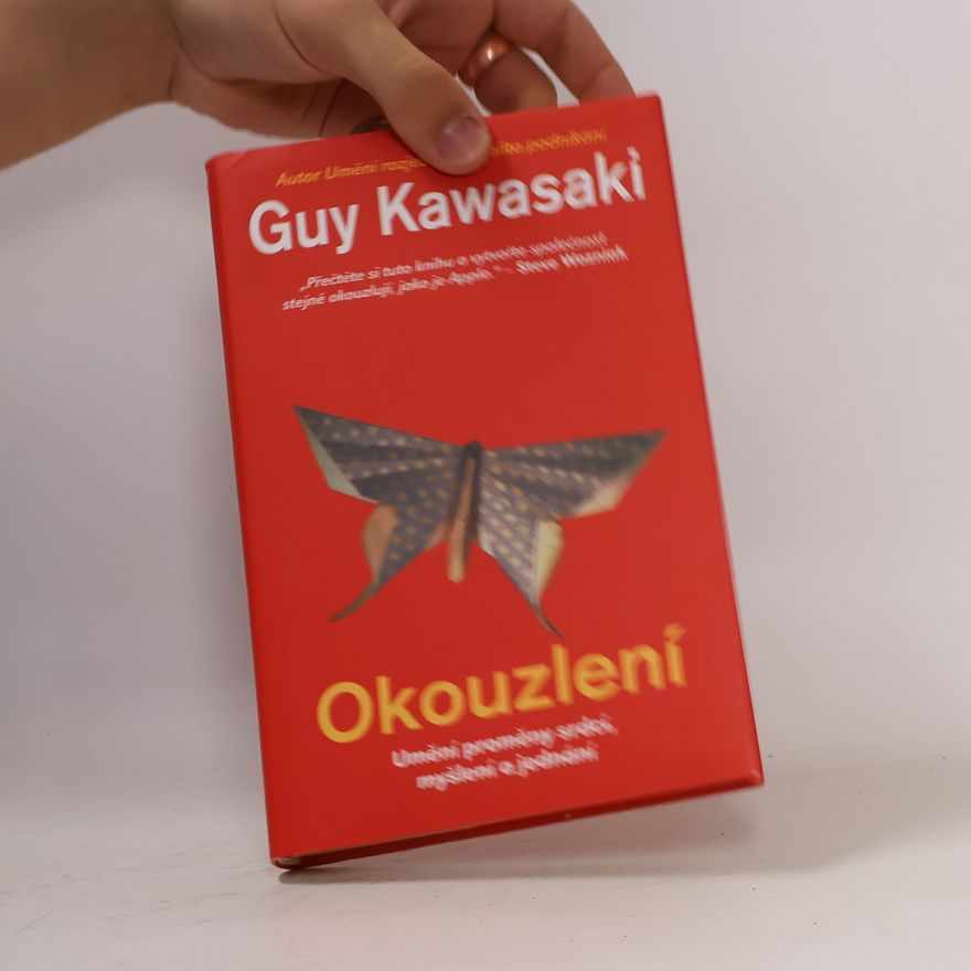 Guy Kawasaki Okouzlení : umění proměny srdcí, myšlení a jednání