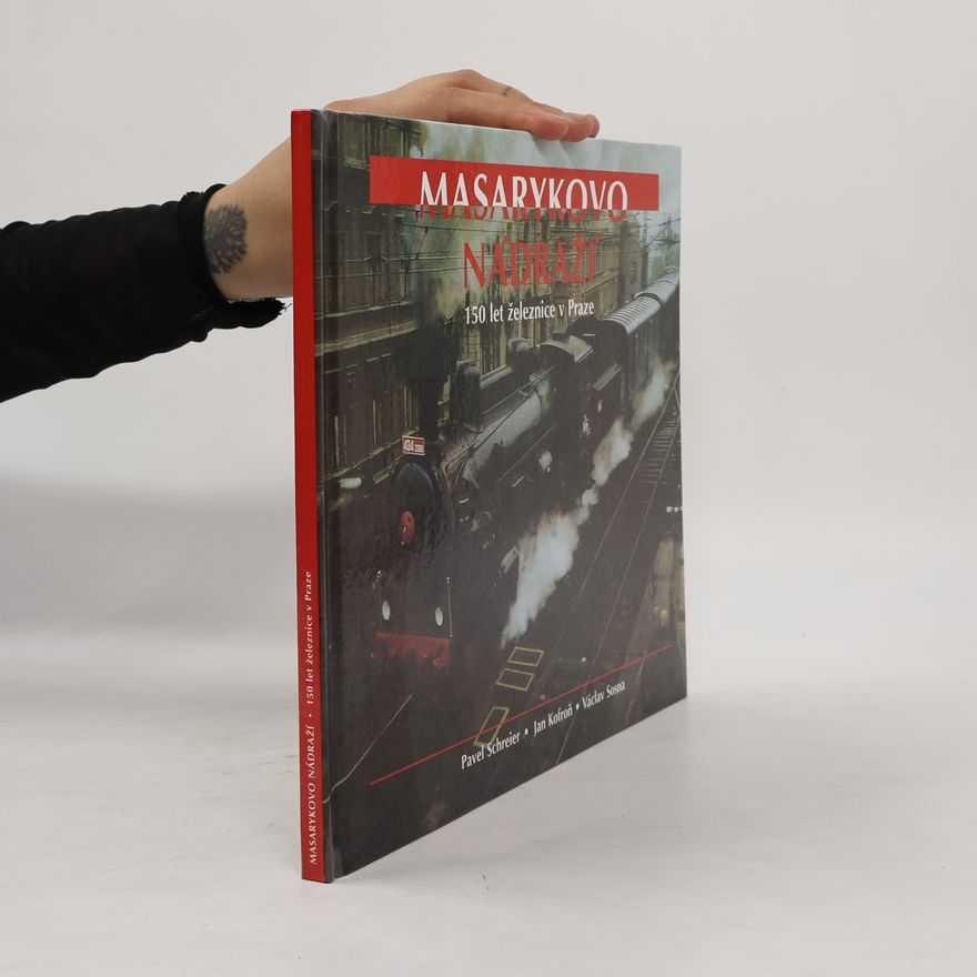 Václav Sosna Masarykovo nádraží: 150 let železnice v Praze
