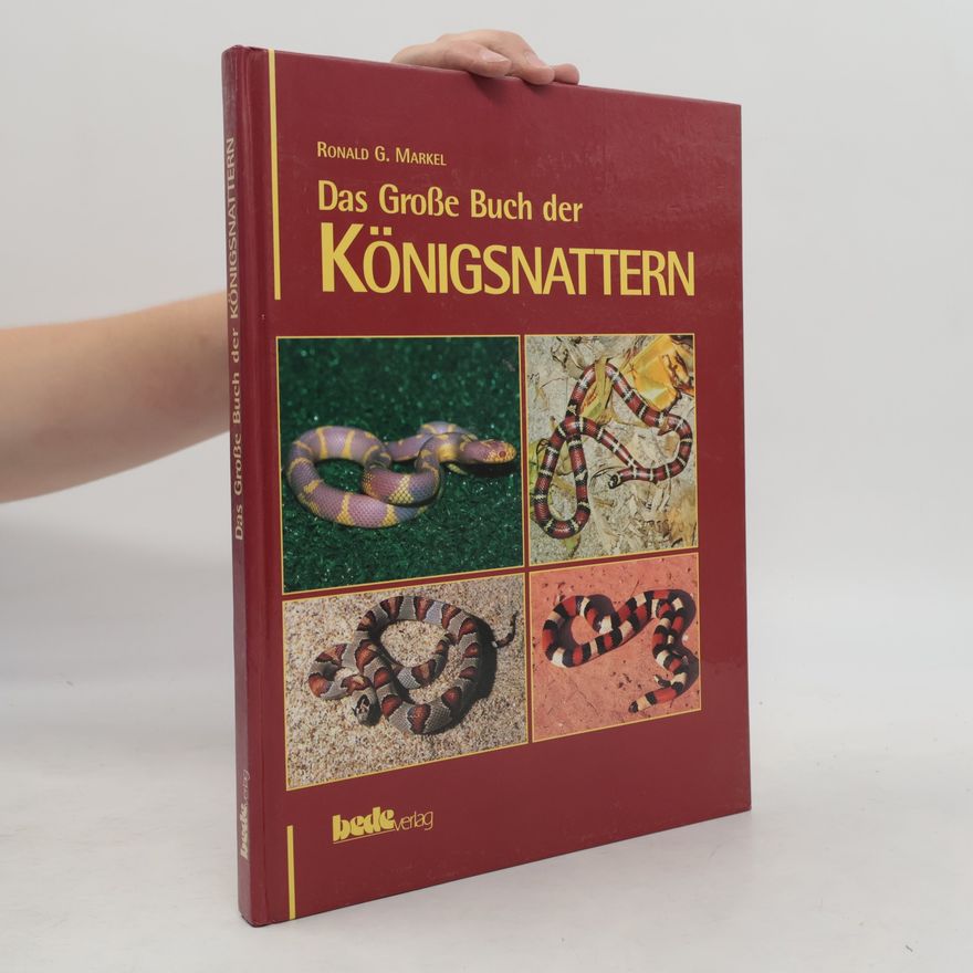 Ronald G. Markel Das grosse Buch der Königsnattern