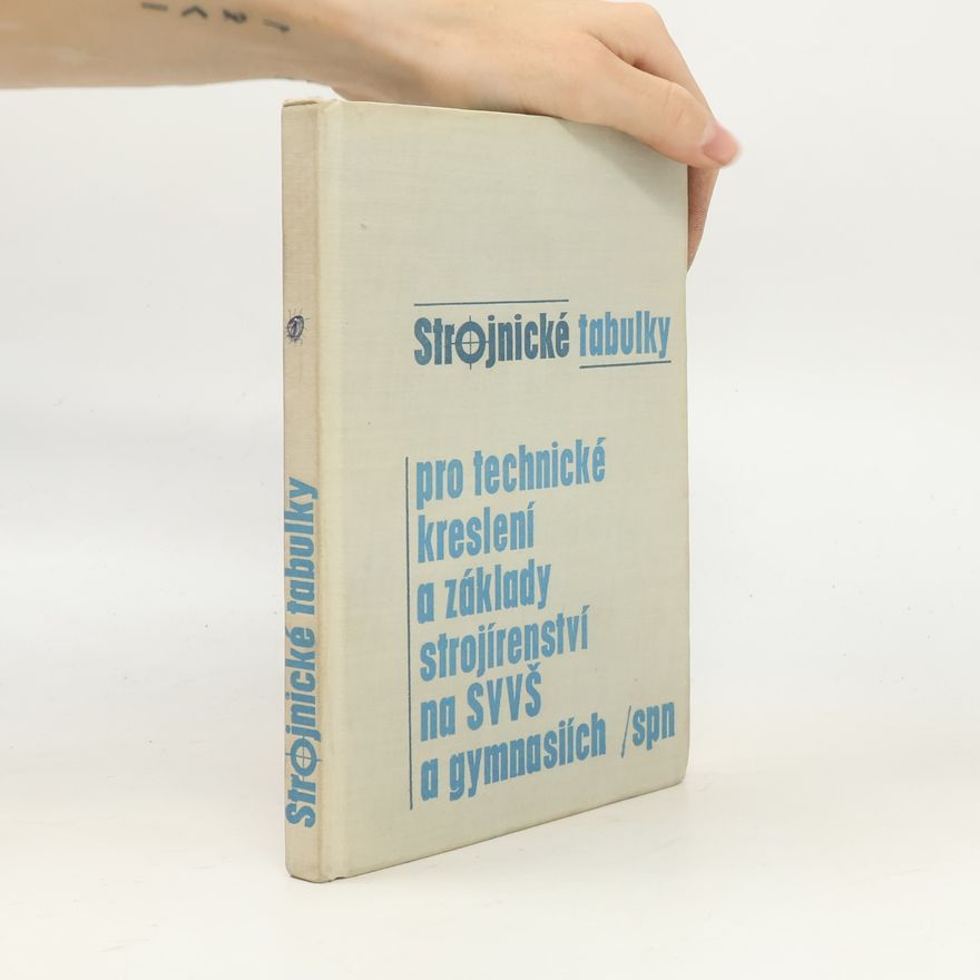 Kolektiv autorů Strojnické tabulky pro technické kreslení a základy strojírenství na SVVŠ a gymnasiích