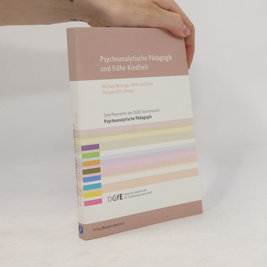G. Schäfer Schriftenreihe der DGfE-Kommission Psychoanalytische Pädagogik: Psychoanalytische Pädagogik und frühe Kindheit