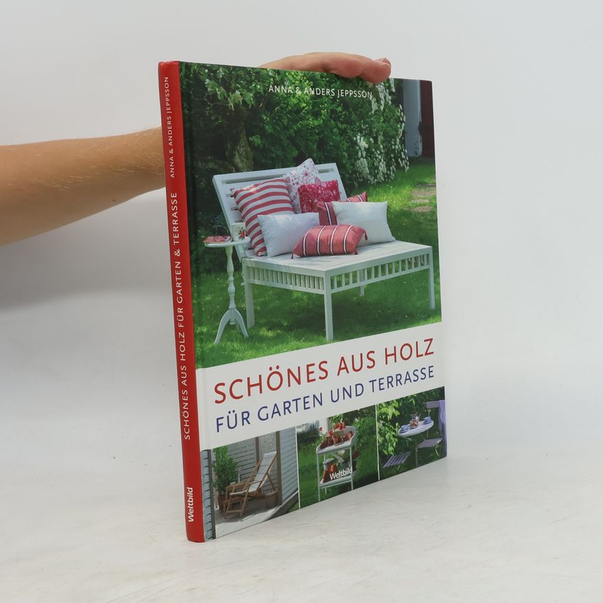 Anna Jeppsson Schönes aus Holz für Garten und Terrasse
