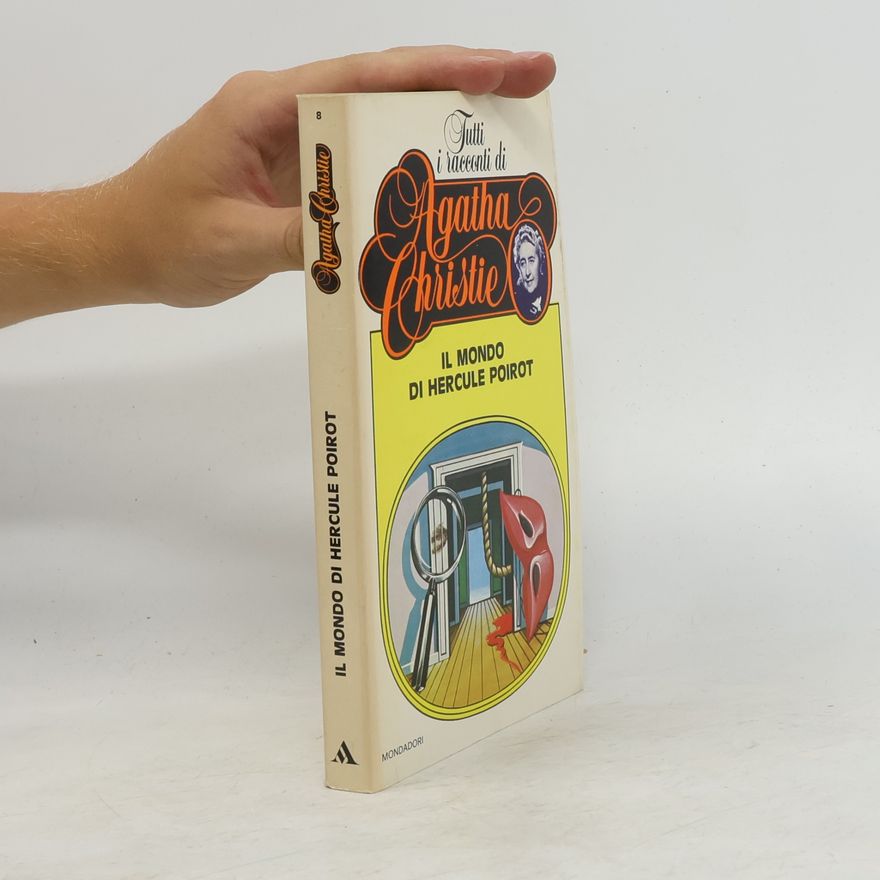 Agatha Christie Tutti i racconti di Agatha Christie 8. Il mondo di Hercule Poirot