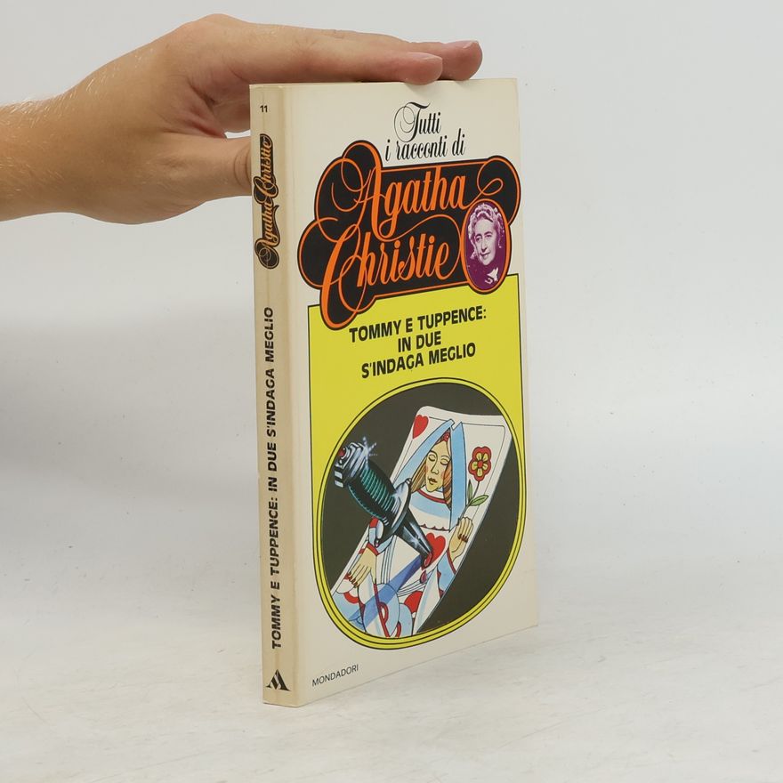 Agatha Christie Tutti i racconti di Agatha Christie 11. Tommy e tuppence. In due s'indaga meglio