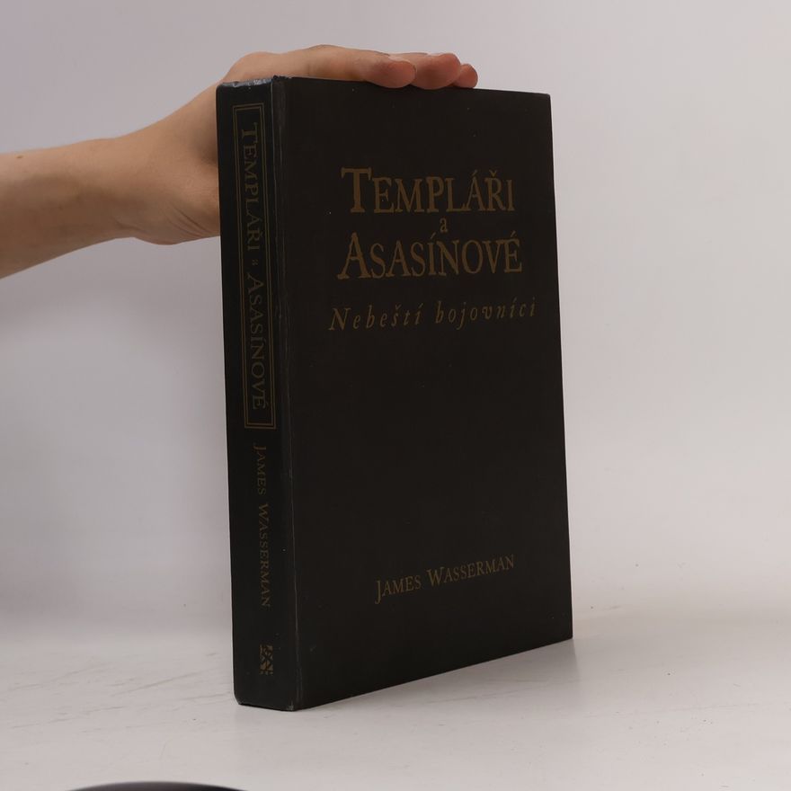 James Wasserman Templáři a Asasínové : nebeští bojovníci