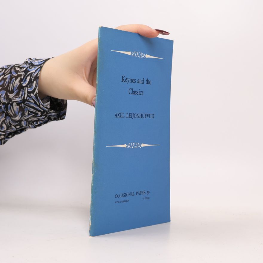 Axel Leijonhufvud Keynes And The Classics