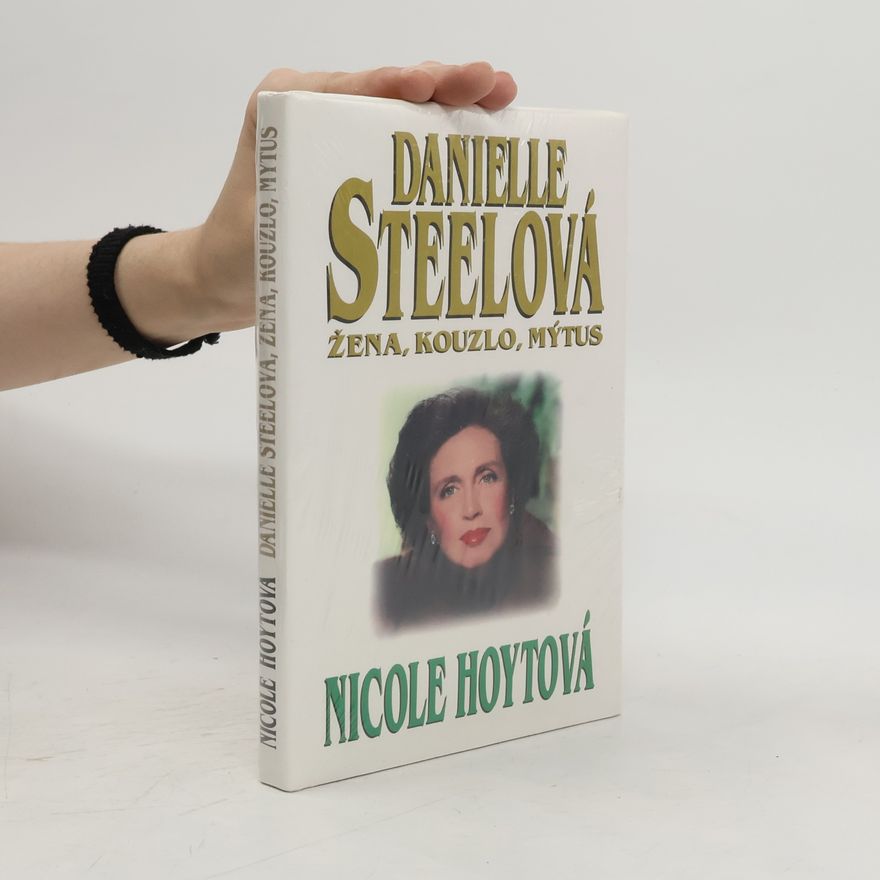 Nicole Hoyt Danielle Steelová : žena, kouzlo, mýtus