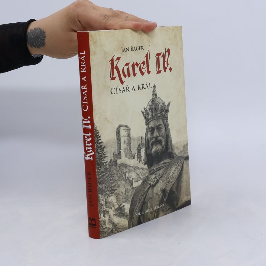 Jan Bauer Karel IV. - Císař a král