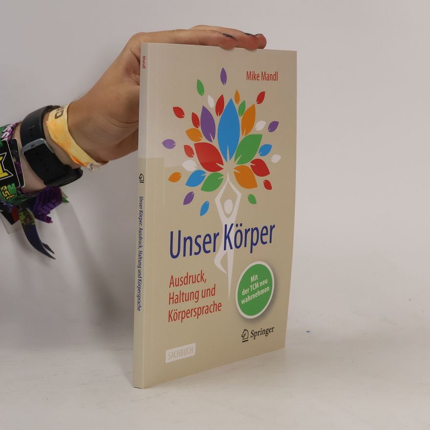 Mike Mandl Unser Körper - Ausdruck, Haltung, Körpersprache
