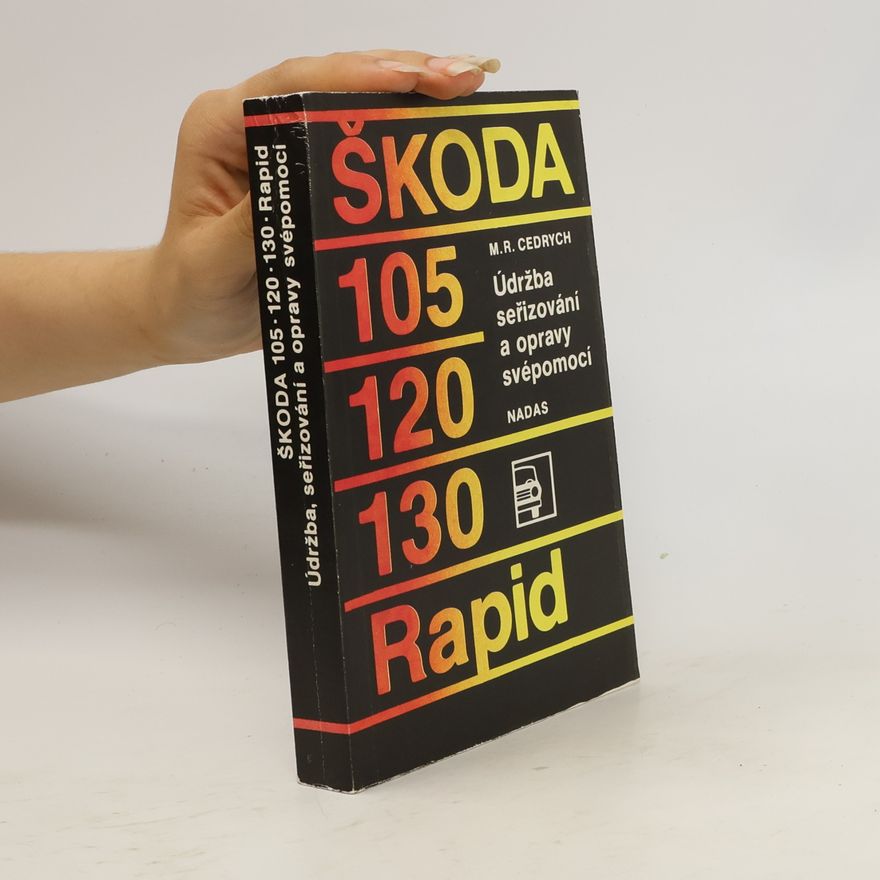 Mario René Cedrych Škoda 105, 120, 130, Rapid : údržba, seřizování a opravy svépomocí