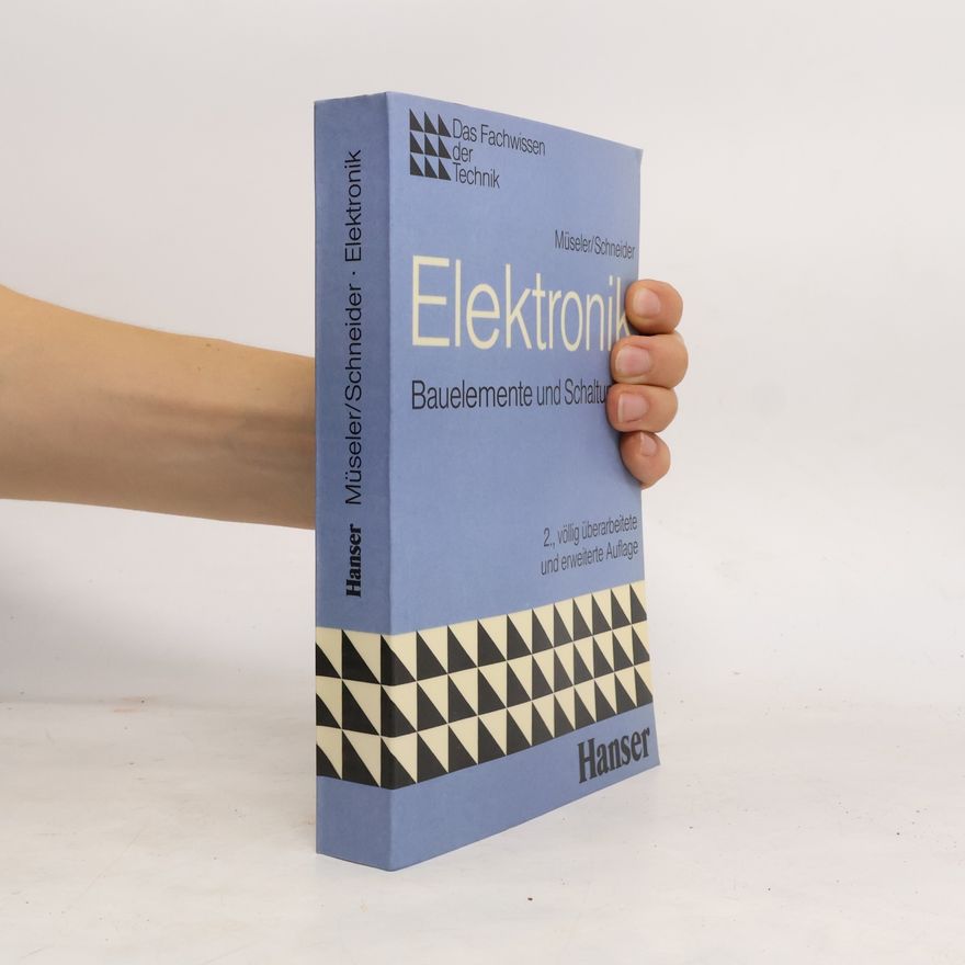 Thomas Schneider Das Fachwissen der Technik: Elektronik