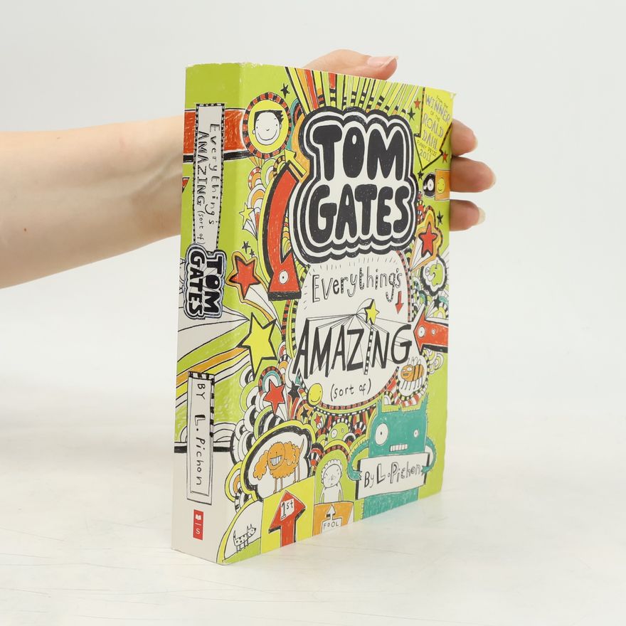 Liz Pichon Tom Gates. Everything's Amazing (sort Of)