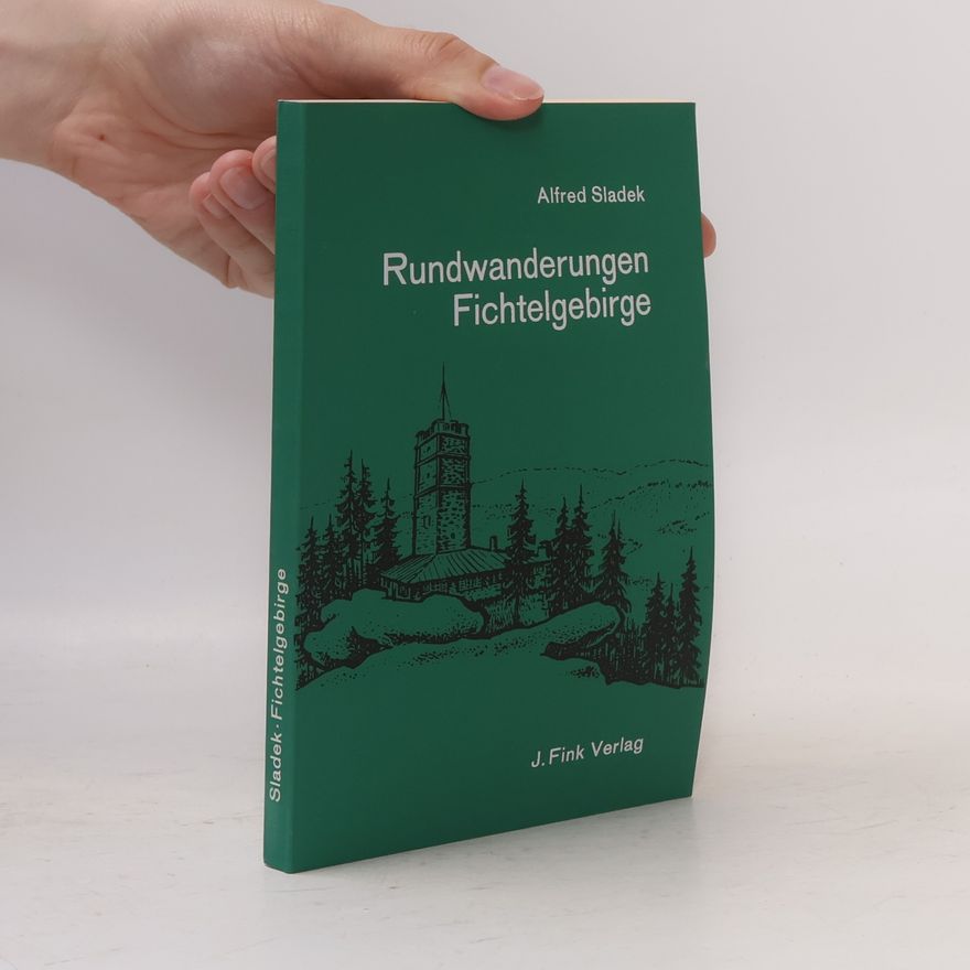 Alfred Sladek Rundwanderungen Fichtelgebirge