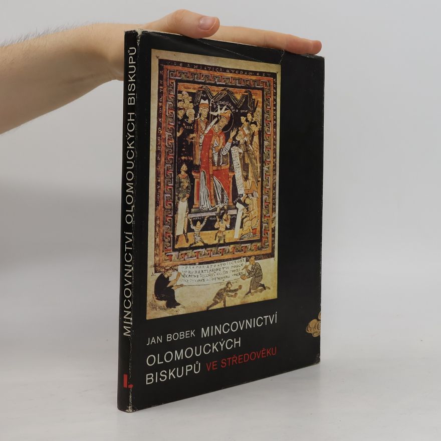 Jan Bobek Mincovnictví olomouckých biskupů ve středověku I.