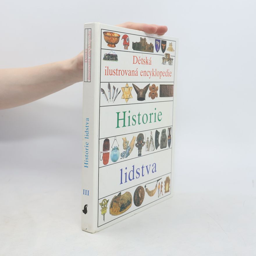 Kolektiv autorů Dětská ilustrovaná encyklopedie. III. Historie lidstva