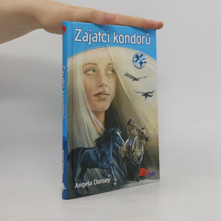 Angela Dorsey Anděl koní. 3. díl. Zajatci kondorů.