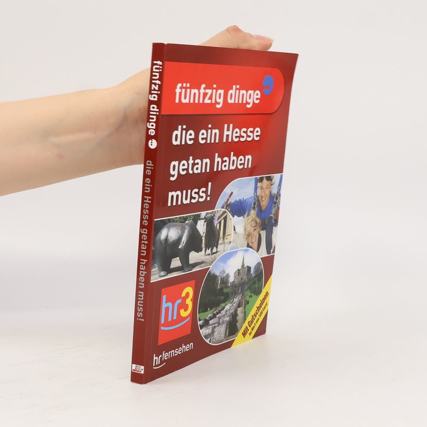 Reinhard Ehret Fünfzig Dinge, die ein Hesse getan haben muss!