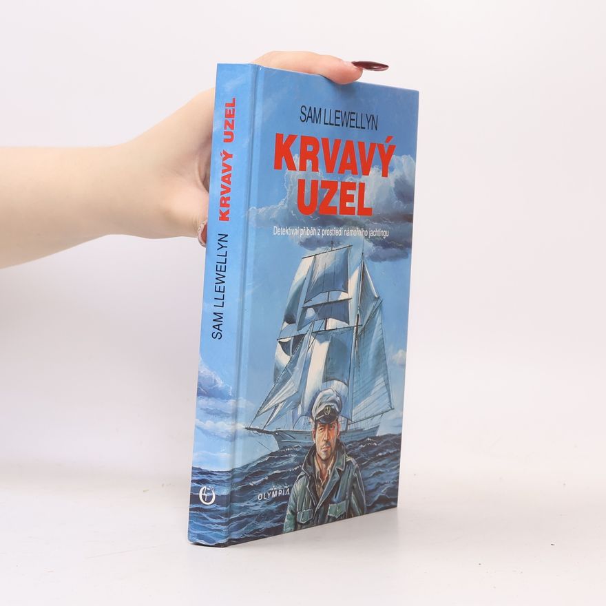 Sam Llewellyn Krvavý uzel. Detektivní příběh z prostředí námořního jachtingu
