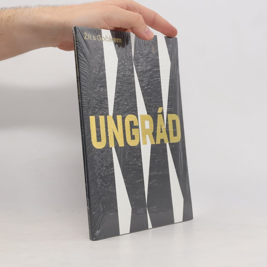 Kolektiv autorů Ungrád. Žít s Gočárem
