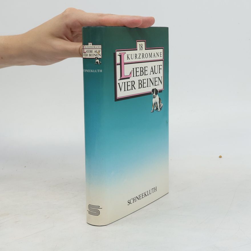 Autorenkollektiv Liebe auf vier Beinen. 18 Kurzromane