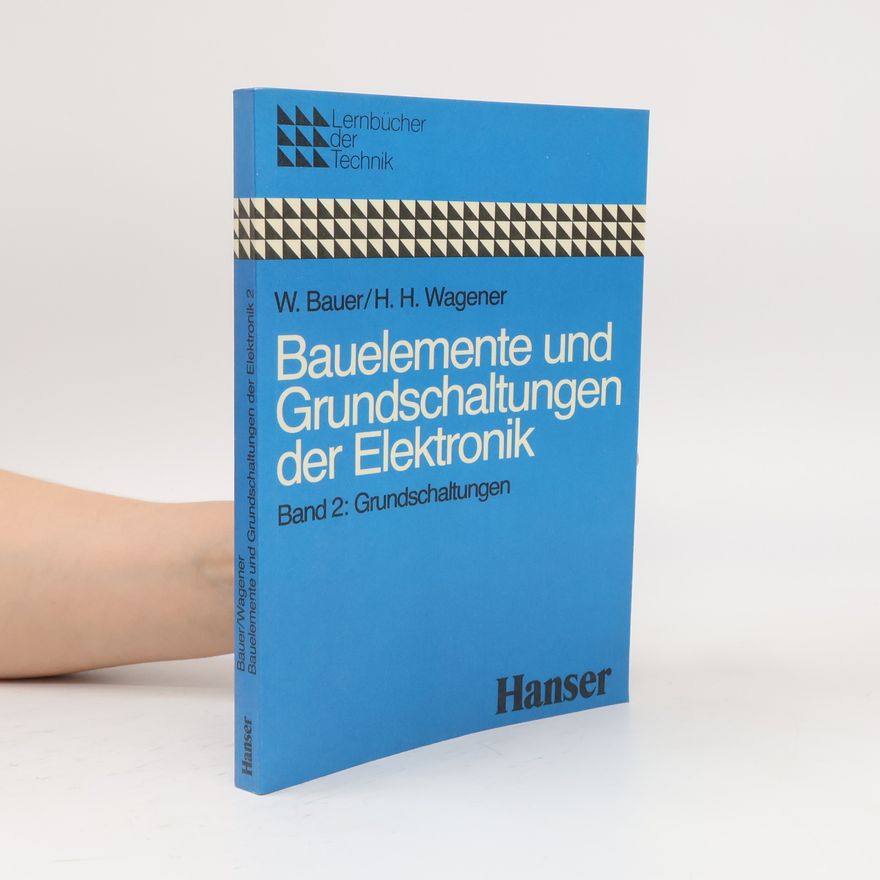 W. Wagener Bauelemente und Grundschaltungen der Elektronik