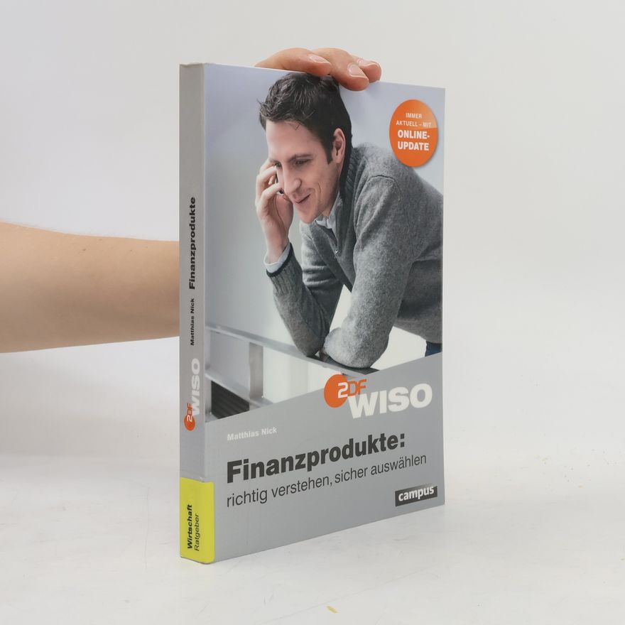 Matthias Nick Finanzprodukte: Richtig verstehen, sicher auswählen: Immer aktuell - mit Online-Update