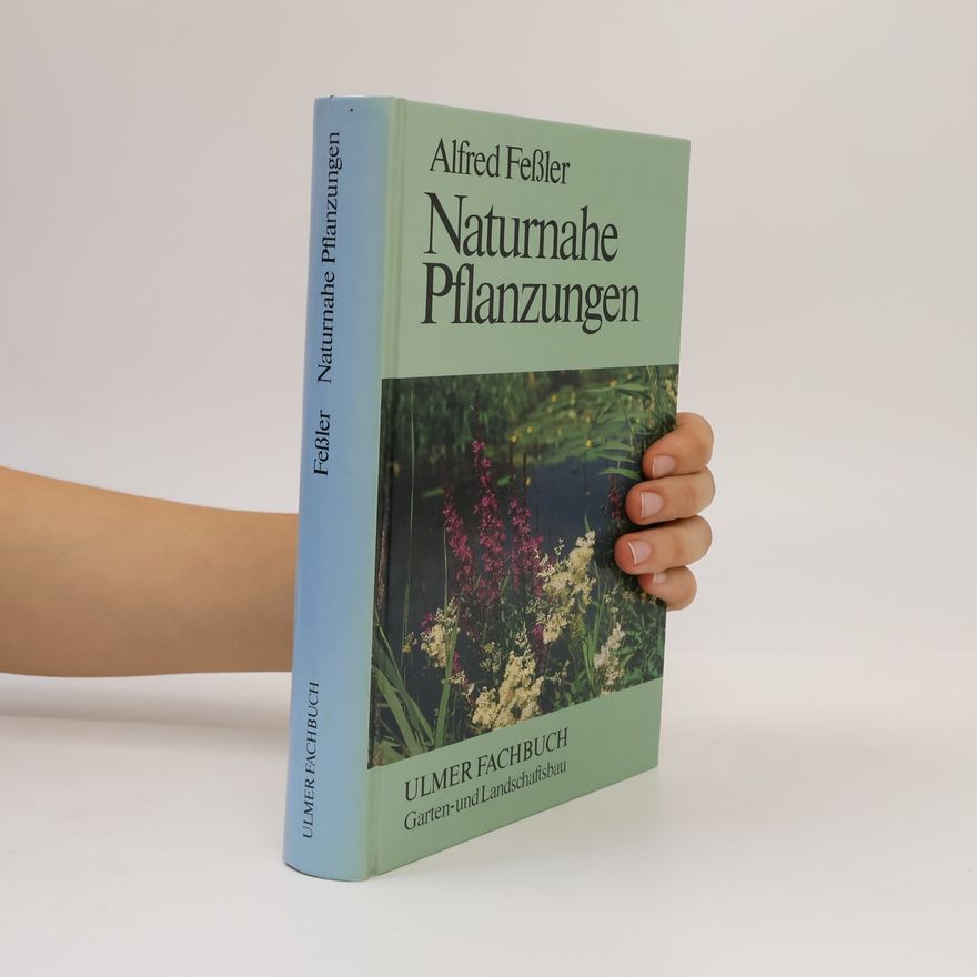 Alfred Feßler Naturnahe Pflanzungen