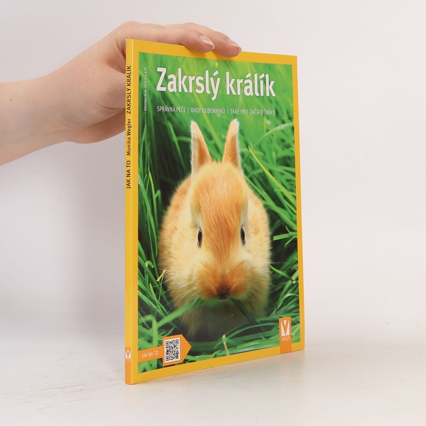 Milena Boukalová Zakrslý králík : jak o něj správně pečovat a porozumět mu : odborné rady pro správný chov