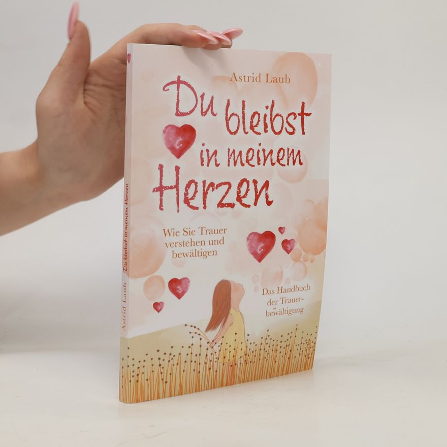 Astrid Laub Du bleibst in meinem Herzen