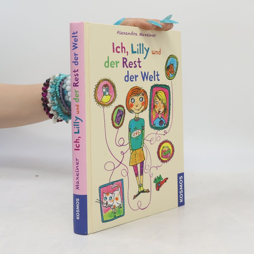 Alexandra Maxeiner Ich, Lilly und der Rest der Welt