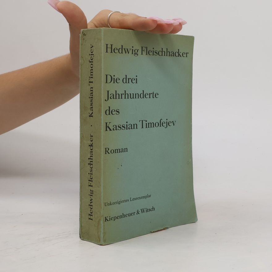 Hedwig Fleischhacker Die drei Jahrhunderte des Kassian Timofejev